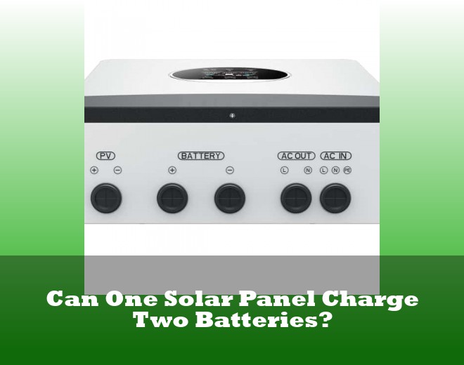 Can One Solar Panel Charge Two Batteries?